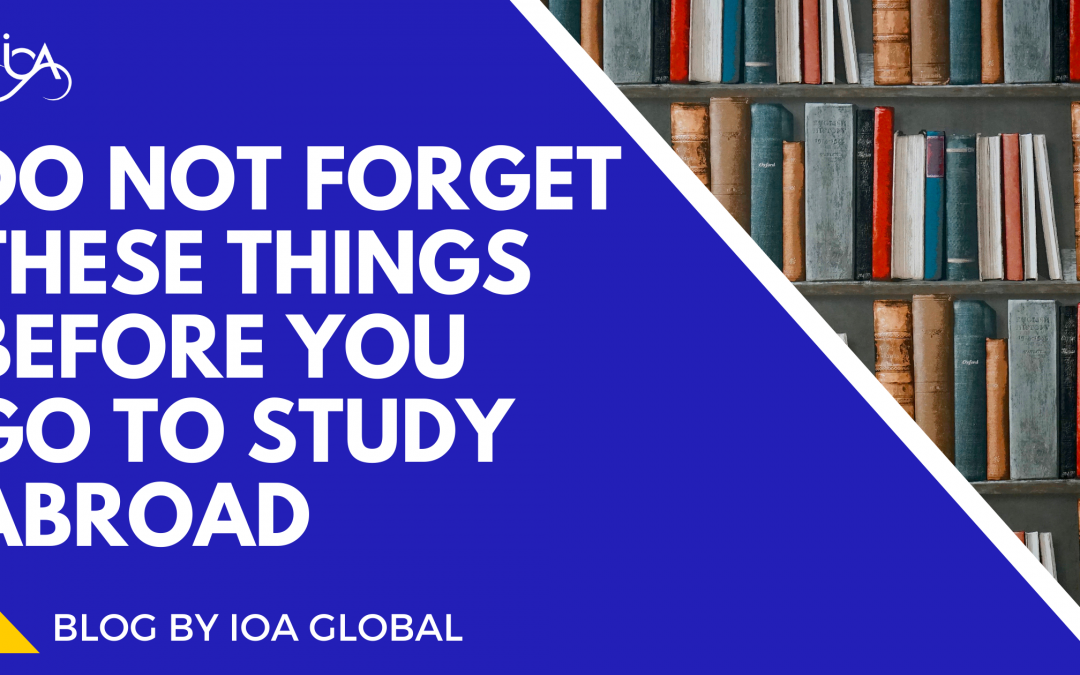 Do not forget this before you fly to study abroad